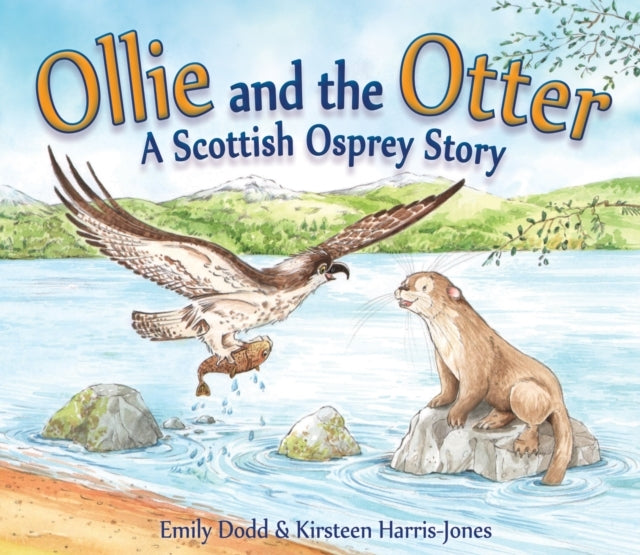 OLLIE AND THE OTTERA SCOTTISH OSPREY STORY