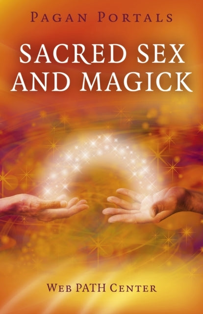 Pagan Portals Sacred Sex and Magick
