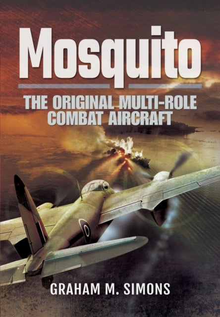 Mosquito the Original Multi-role Combat Aircraft