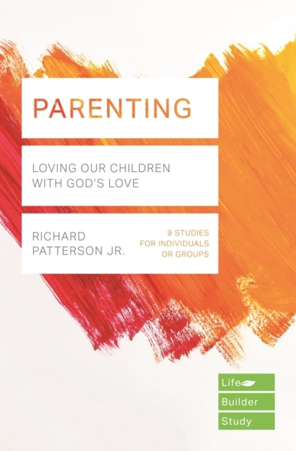 Parenting Lifebuilder Study Guides Loving Our Children With