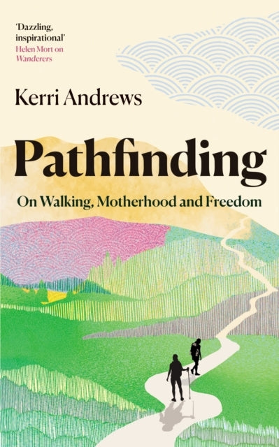 Pathfindingon Walking Motherhood And Freedom