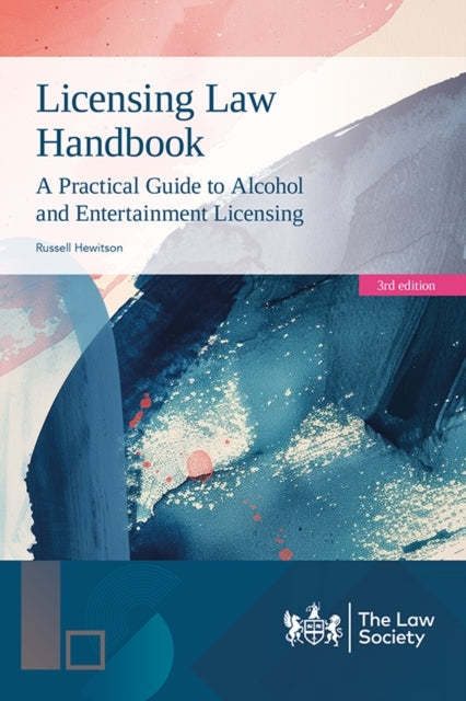 Licensing Law Handbook A Practical Guide To Alcohol and Ente