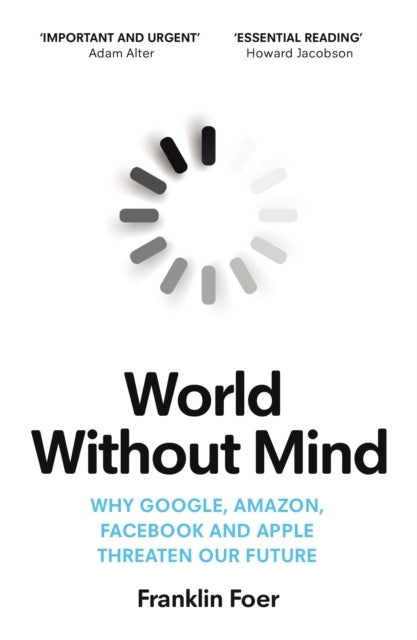 World Without Mindwhy Google Amazon Facebook and Apple Thr