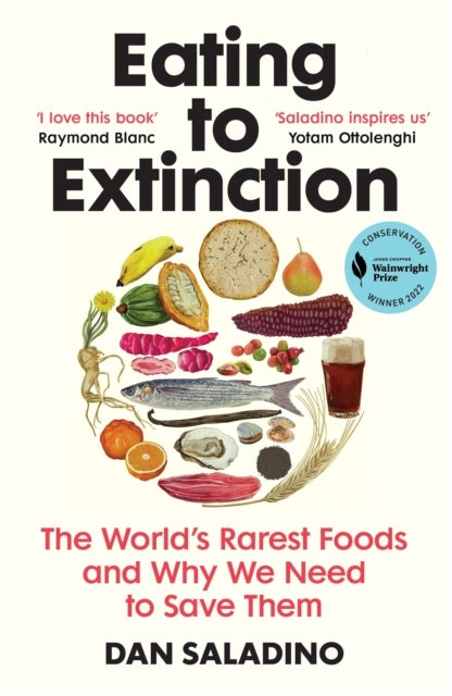 Eating to Extinctionthe Worlds Rarest Foods and Why We Need