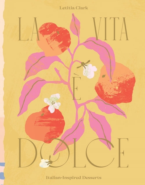 La Vita E Dolceitalianinspired Desserts
