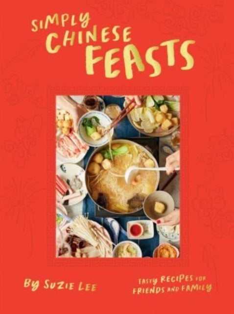 Simply Chinese Feaststasty Recipes For Friends and Family