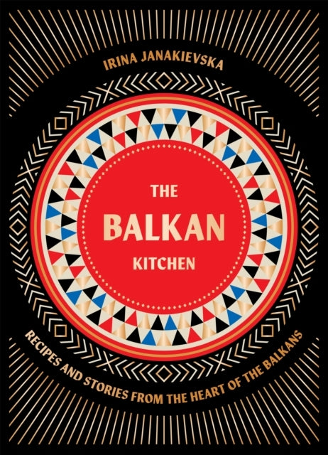 The Balkan Kitchenrecipes and Stories From The Heart of The