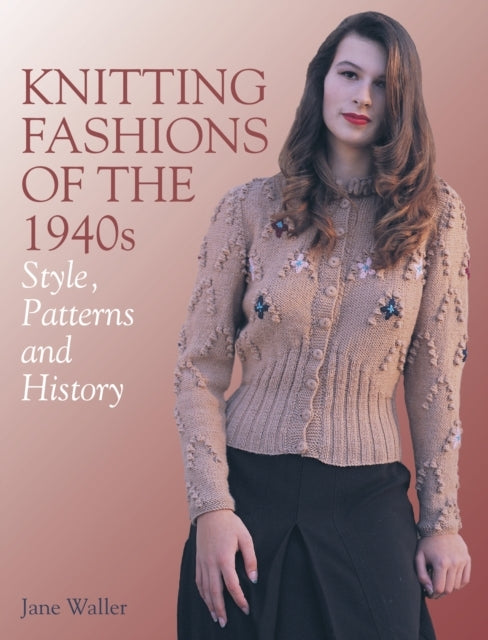 Knitting Fashions of the 1940sstyle Patterns and History