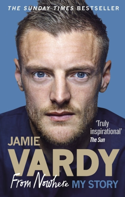 Jamie Vardy From Nowhere My Story
