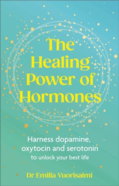 The Healing Power of Hormonesharness Dopamine Serotonin and