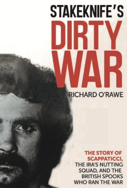 Stakeknife's Dirty Warthe Inside Story of Scappaticci The I