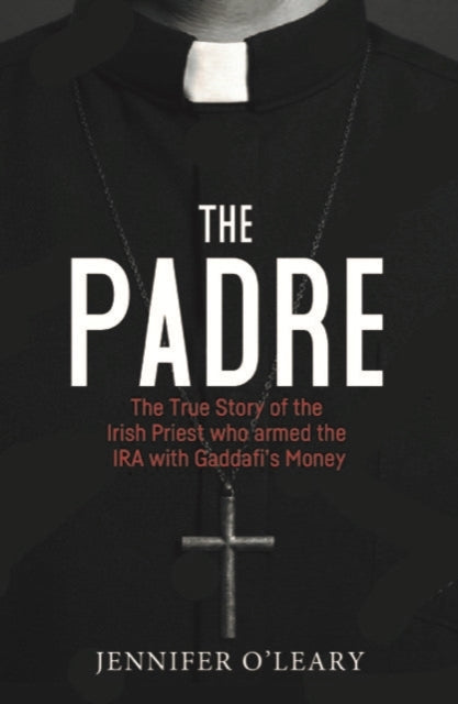 The Padrethe True Story of The Irish Priest Who Armed The Ir