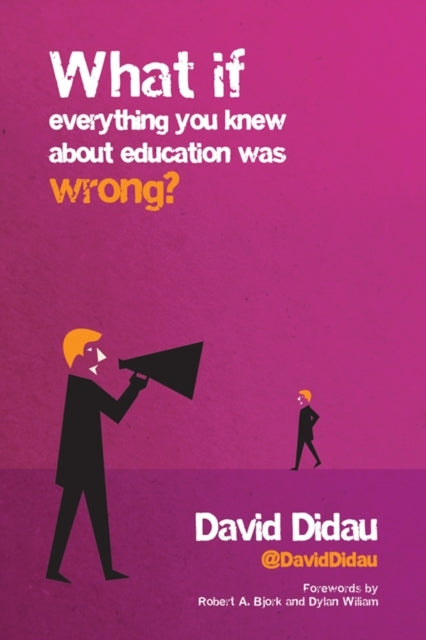 What If Everything You Knew About Education Was Wrong?