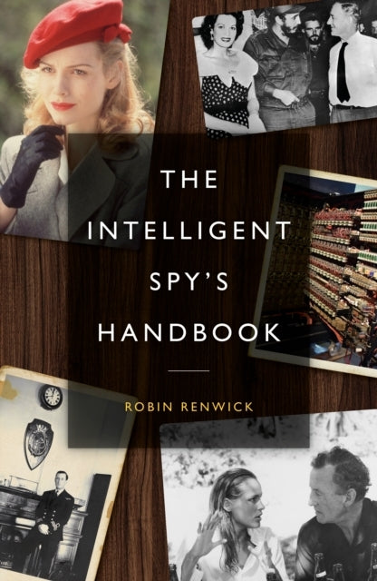 The Intelligent Spy's Handbookspies and Writers Writers and