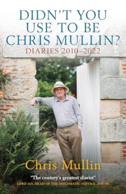 Didn't You Use To Be Chris Mullindiaries 2010-2022