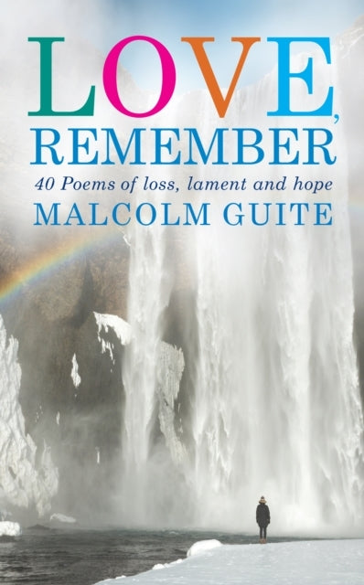 Love Remember40 Poems of Loss Lament and Hope