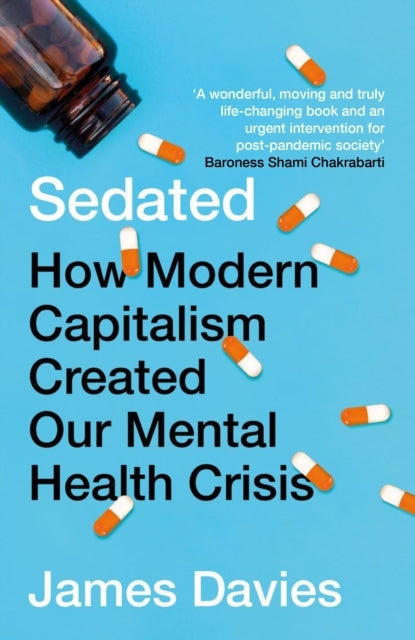 Sedatedhow Modern Capitalism Created Our Mental Health Crisi