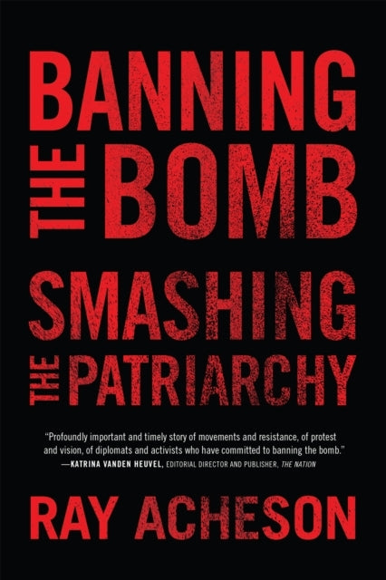 Banning The Bomb Smashing The Patriarchy