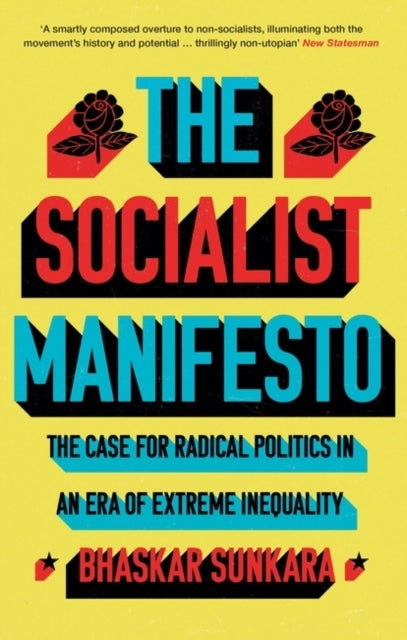 The Socialist Manifestothe Case For Radical Politics In An E