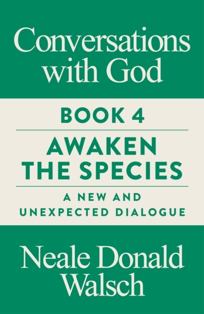 Conversations With God Book 4Awaken The Species A New and
