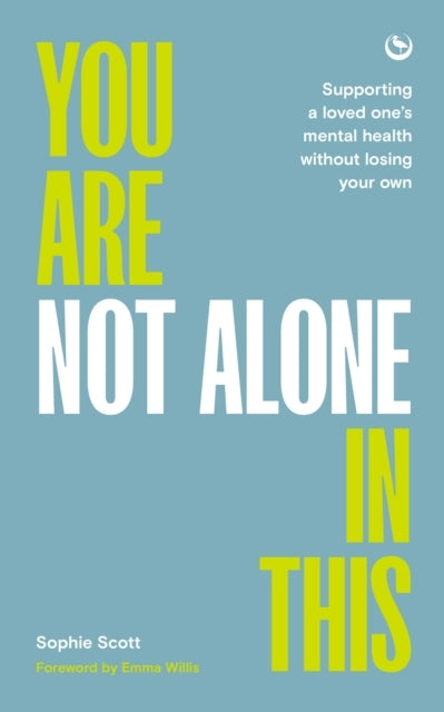 You Are Not Alone In This Supporting A Loved Ones Mental