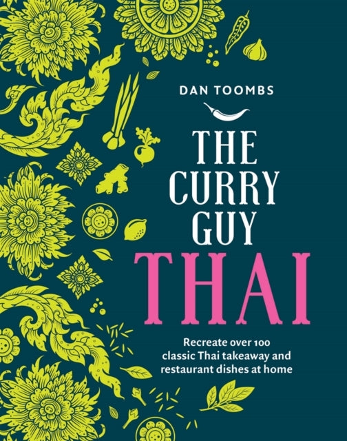 The Curry Guy Thairecreate Over 100 Classic Thai Takeaway An