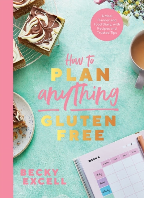 How To Plan Anything Gluten Free The Sunday Times Bestseller