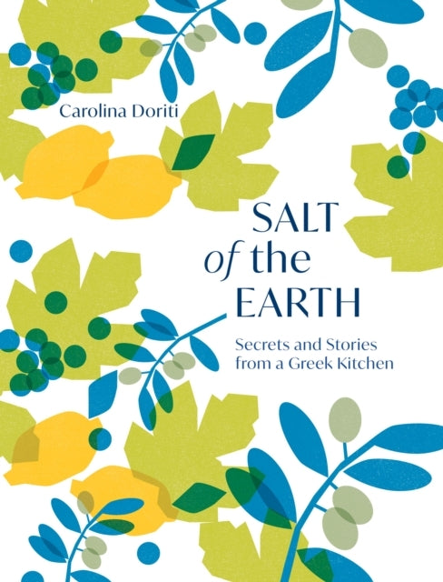 Salt of The Earthsecrets and Stories From A Greek Kitchen