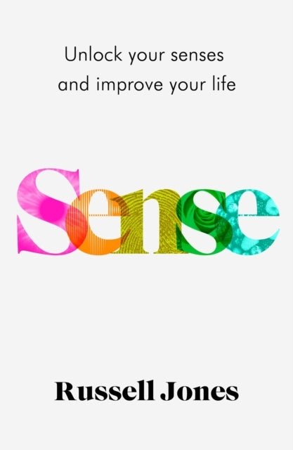 Sense The Book That Uses Sensory Science To Make You Happier