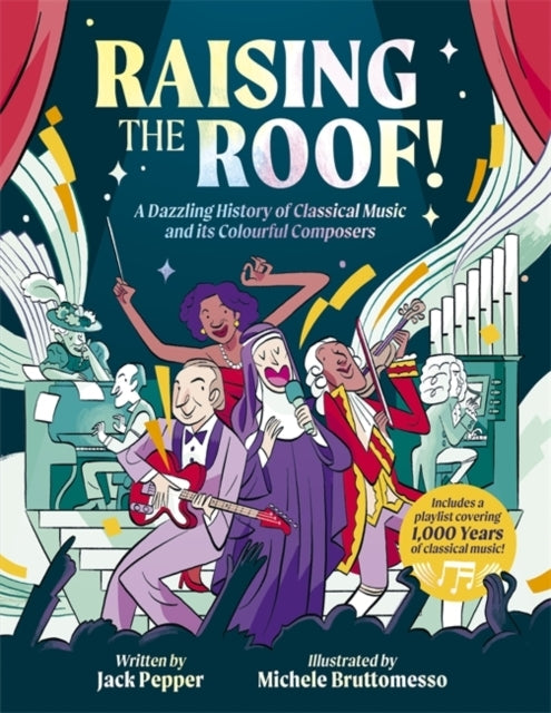 Raising The Roofa Dazzling History of Classical Music and It