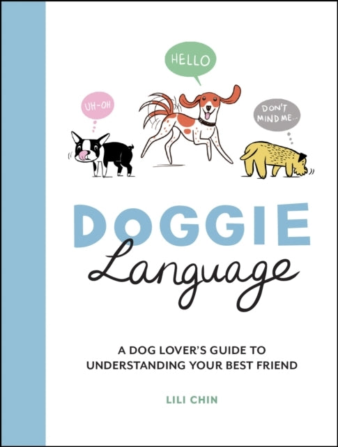 Doggie Languagea Dog Lover's Guide To Understanding Your Bes