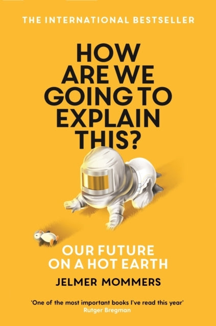 How Are We Going To Explain This?Our Future On A Hot Earth