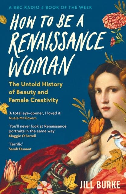 How To Be A Renaissance Womanthe Untold History of Beauty An