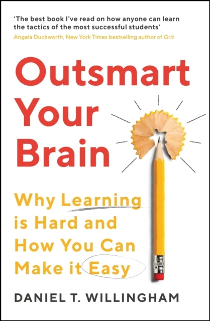 Outsmart Your Brainwhy Learning Is Hard and How You Can Make
