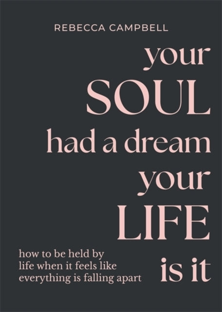 Your Soul Had a Dream Your Life Is It