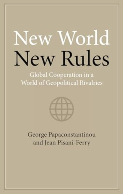 New World New Rulesglobal Cooperation In A World Of Geopolit