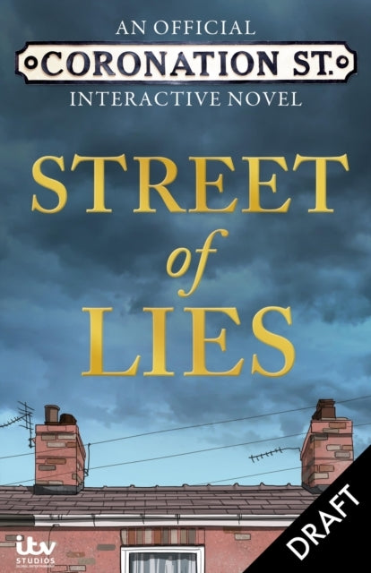 The Street of Lies An official Coronation Street Interactiv