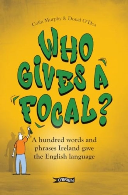 Who Gives A Focal?A Hundred Words and Phrases Ireland Gave T
