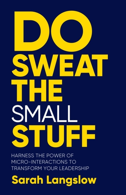 Do Sweat The Small Stuffharness The Power of Micro-Interacti
