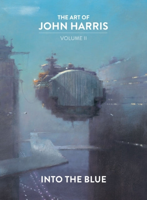The Art of John Harris Volume Ii - Into the Blue
