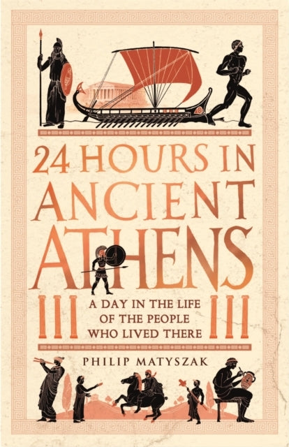 24 Hours In Ancient Athensa Day In The Life of The People Wh