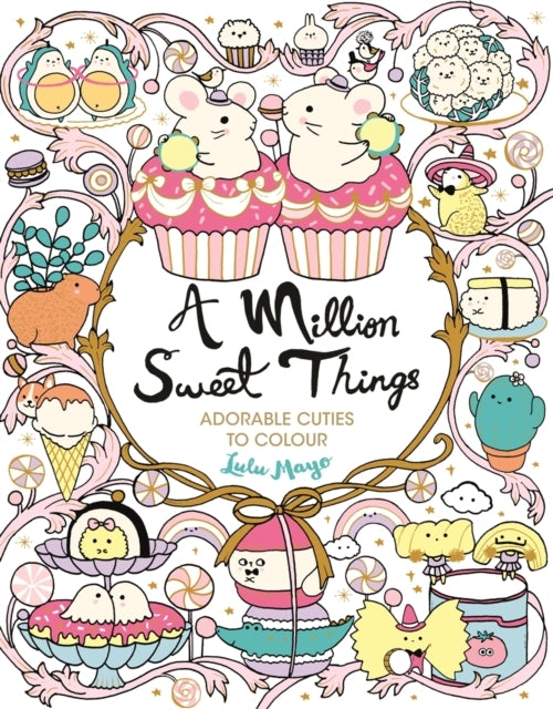 A Million Sweet Thingsadorable Cuties To Colour