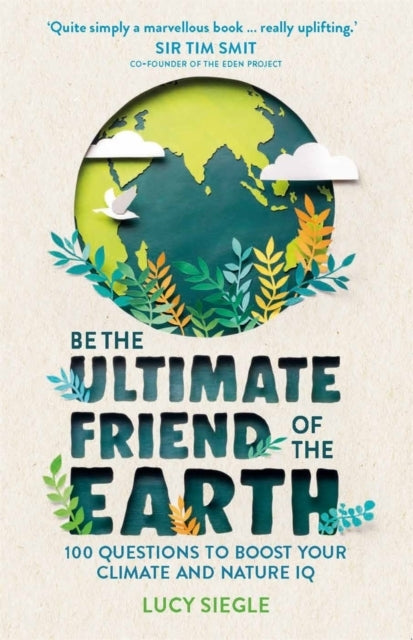 Be The Ultimate Friend of The Earth100 Questions To Boost Yo