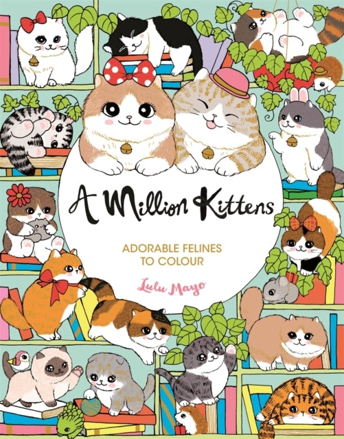 A MILLION KITTENSADORABLE FELINES TO COLOUR