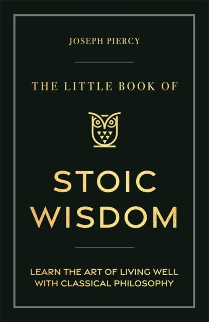 THE LITTLE BOOK OF STOIC WISDOMLEARN THE ART OF LIVING WELL