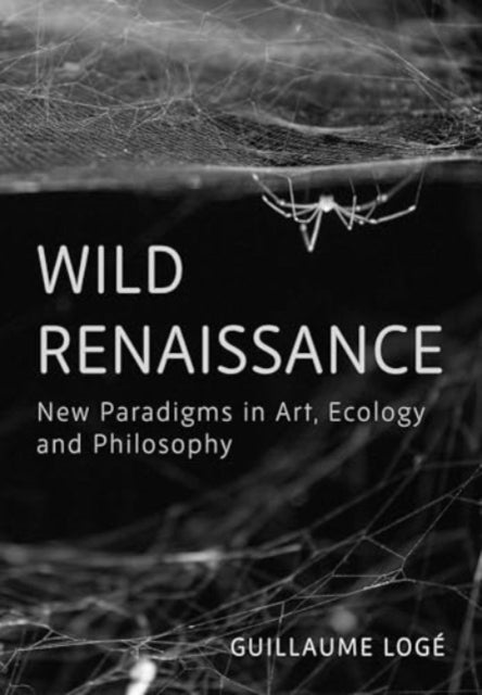 WILD RENAISSANCENEW PARADIGMS IN ART ECOLOGY AND PHILOSOPH