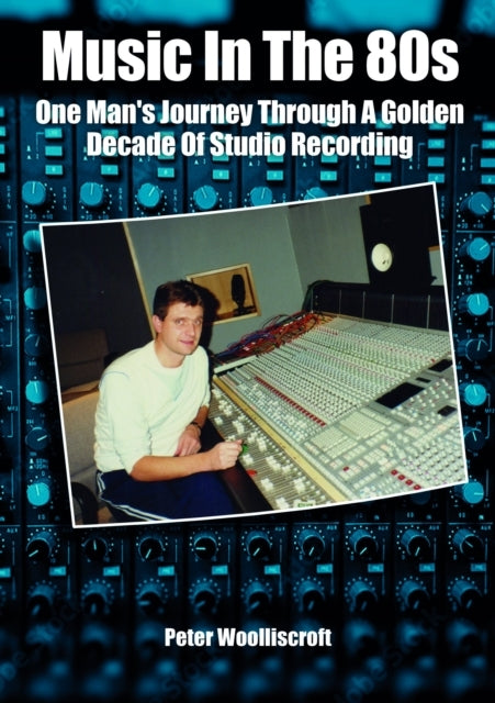 Music In The 80Sone Man'S Journey Through A Golden Decade Of
