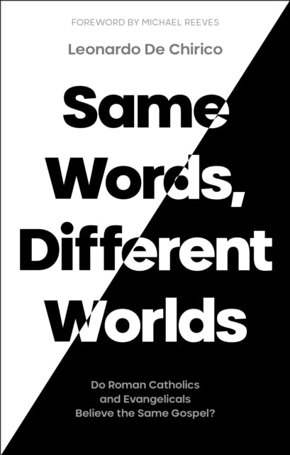 Same Words Different Worldsdo Roman Catholics and Evangelic