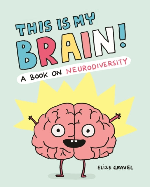 THIS IS MY BRAIN!A BOOK ON NEURODIVERSITY