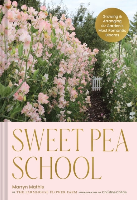 SWEET PEA SCHOOLGROWING & ARRANGING THE GARDENS MOST ROMANT